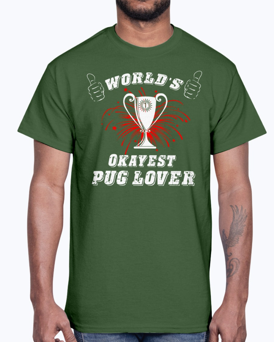 Men's Gildan Ultra Cotton T-Shirt World"s okayest pug lover