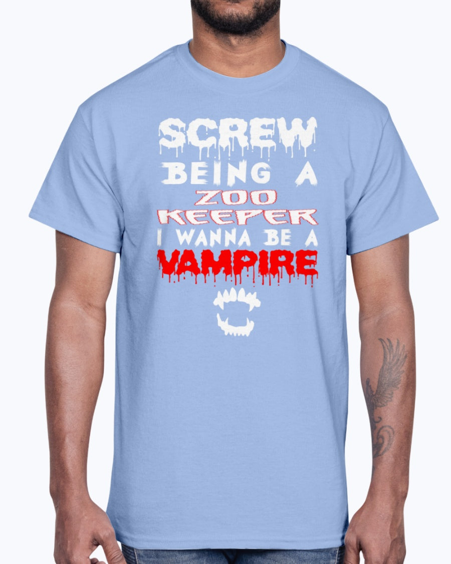 G2000 Unisex Ultra Cotton T-Shirt 12 Colors. Screw Being A Zoo Keeper I Wanna Be A Vampire