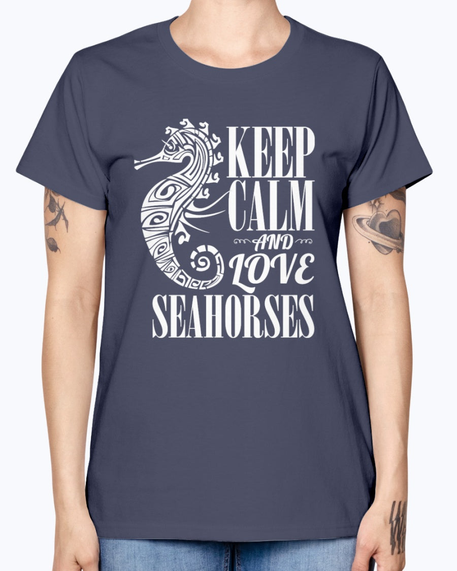 Gildan Ladies Missy T-Shirt. Keep calm and love seahorses.
