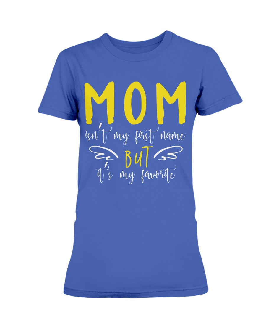 Gildan Ladies Missy Cotton T-Shirt Mom isn't my First Name