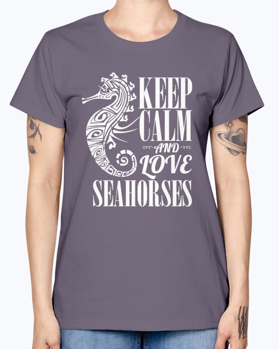 Gildan Ladies Missy T-Shirt. Keep calm and love seahorses.