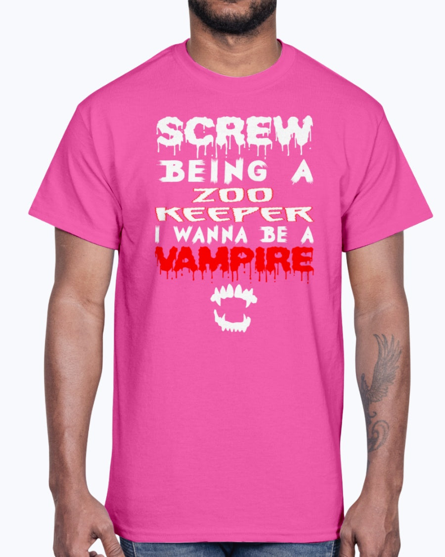 G2000 Unisex Ultra Cotton T-Shirt 12 Colors. Screw Being A Zoo Keeper I Wanna Be A Vampire