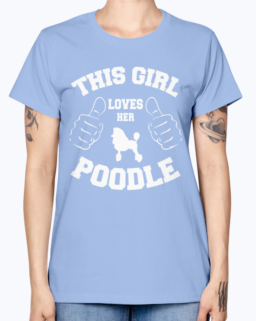 Gildan Ladies Missy T-Shirt This girl loves her poodle