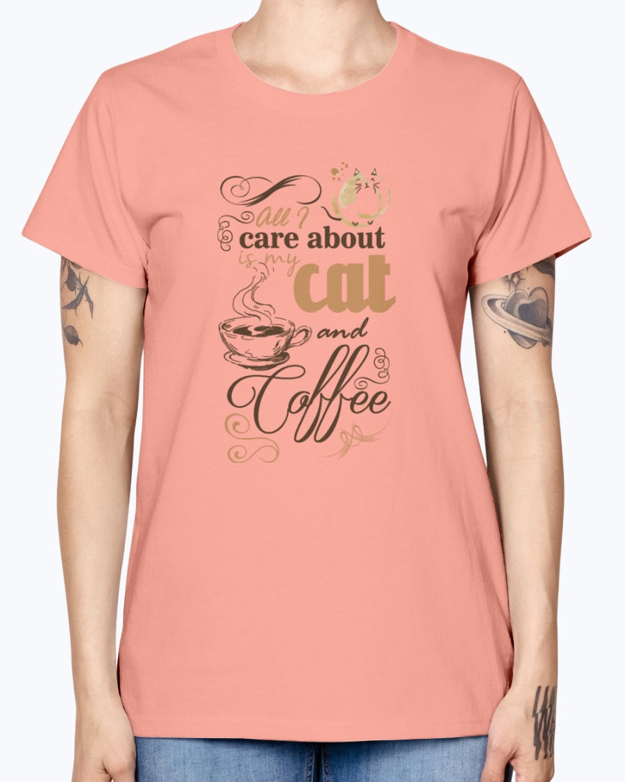 Gildan Ladies Missy T-Shirt All i care about is coffe and my cat Women's