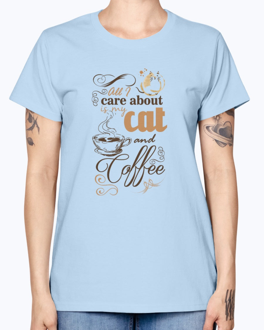 Gildan Ladies Missy T-Shirt All i care about is coffe and my cat Women's
