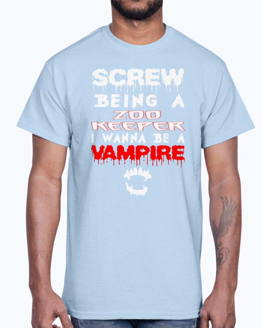 G2000 Unisex Ultra Cotton T-Shirt 12 Colors. Screw Being A Zoo Keeper I Wanna Be A Vampire