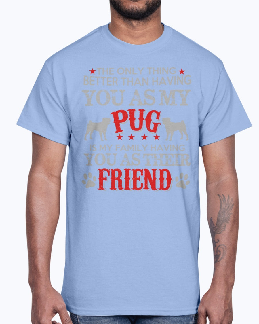 Men's Gildan Ultra Cotton T-Shirt Pug, is my family frieand