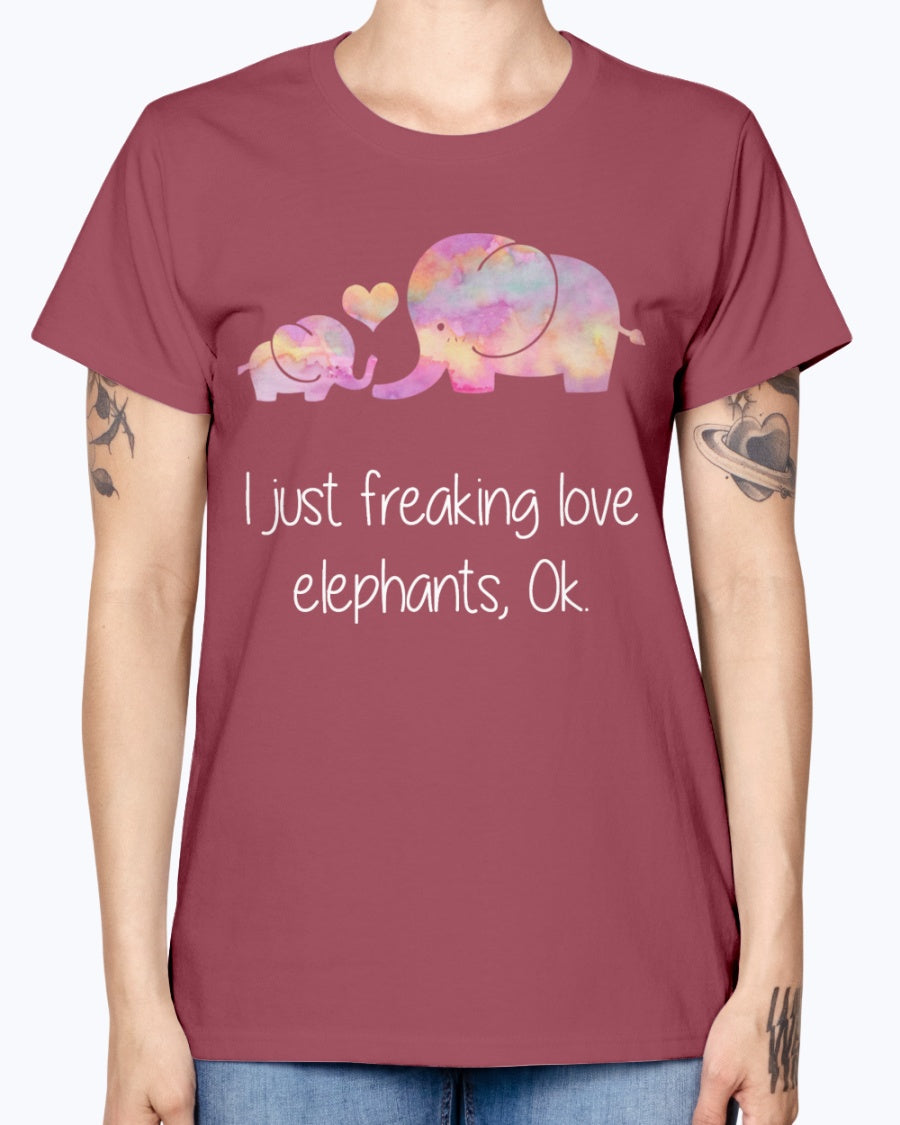 Gildan Ladies Missy T-Shirt I JUST FREAKING LOVE ELEPHANTS OK