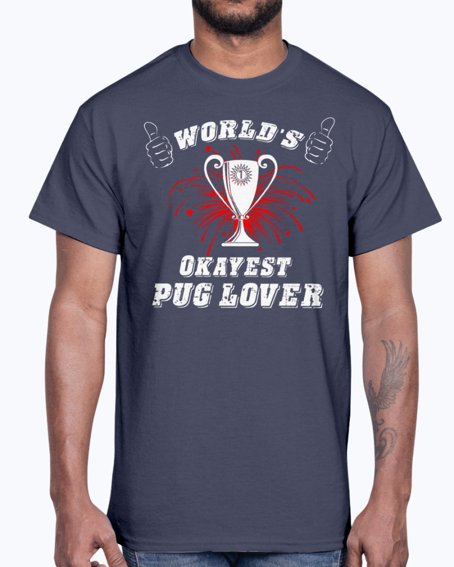 Men's Gildan Ultra Cotton T-Shirt World"s okayest pug lover