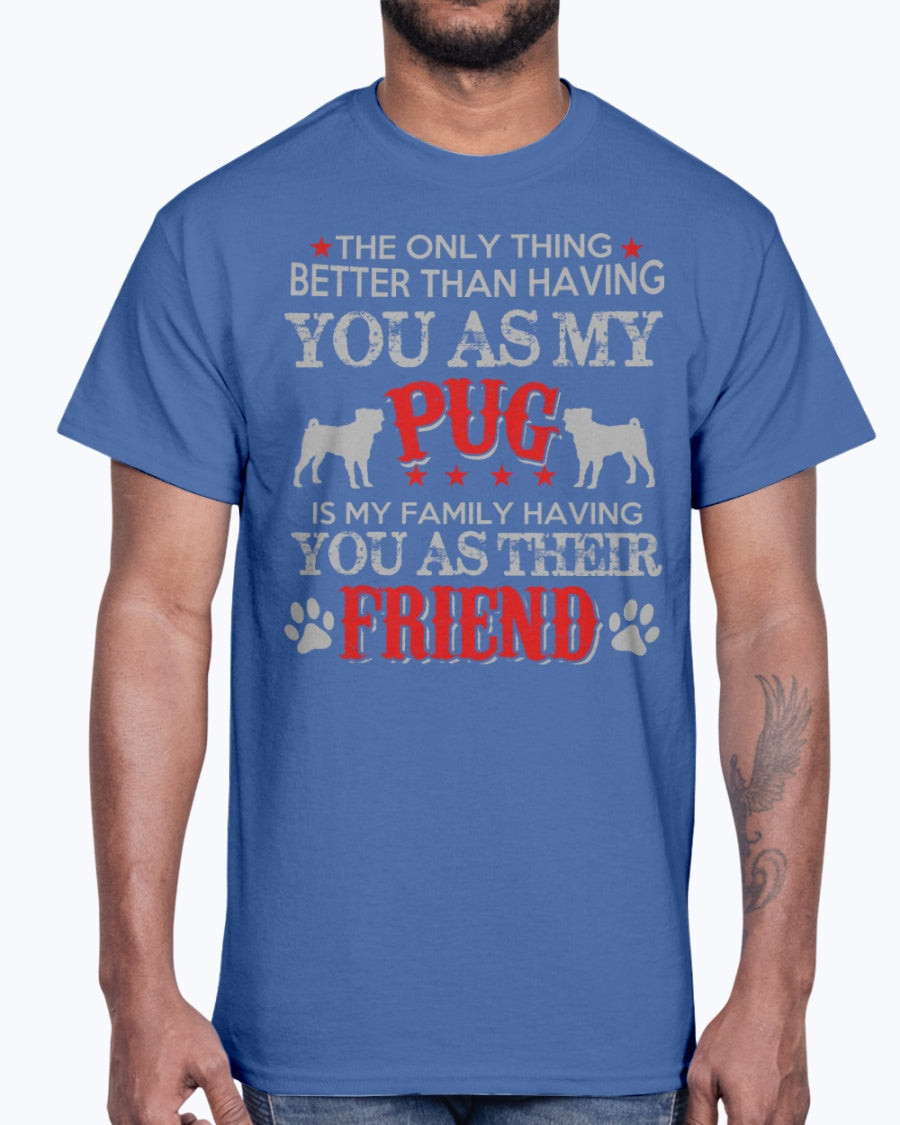 Men's Gildan Ultra Cotton T-Shirt Pug, is my family frieand