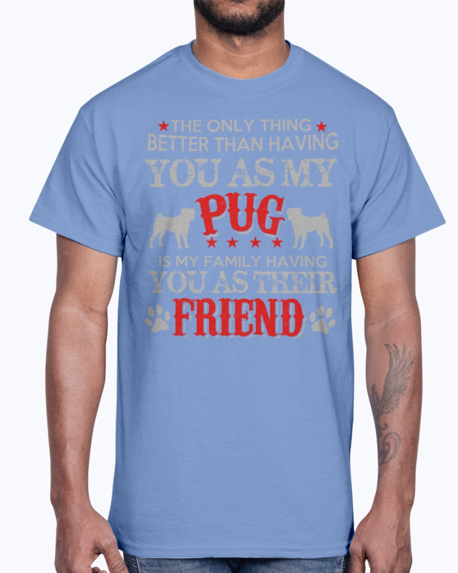 Men's Gildan Ultra Cotton T-Shirt Pug, is my family frieand
