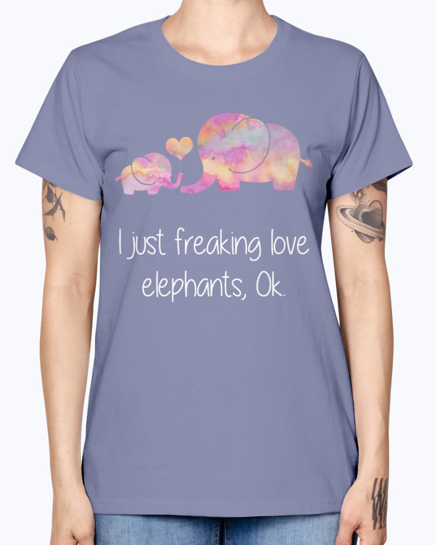 Gildan Ladies Missy T-Shirt I JUST FREAKING LOVE ELEPHANTS OK