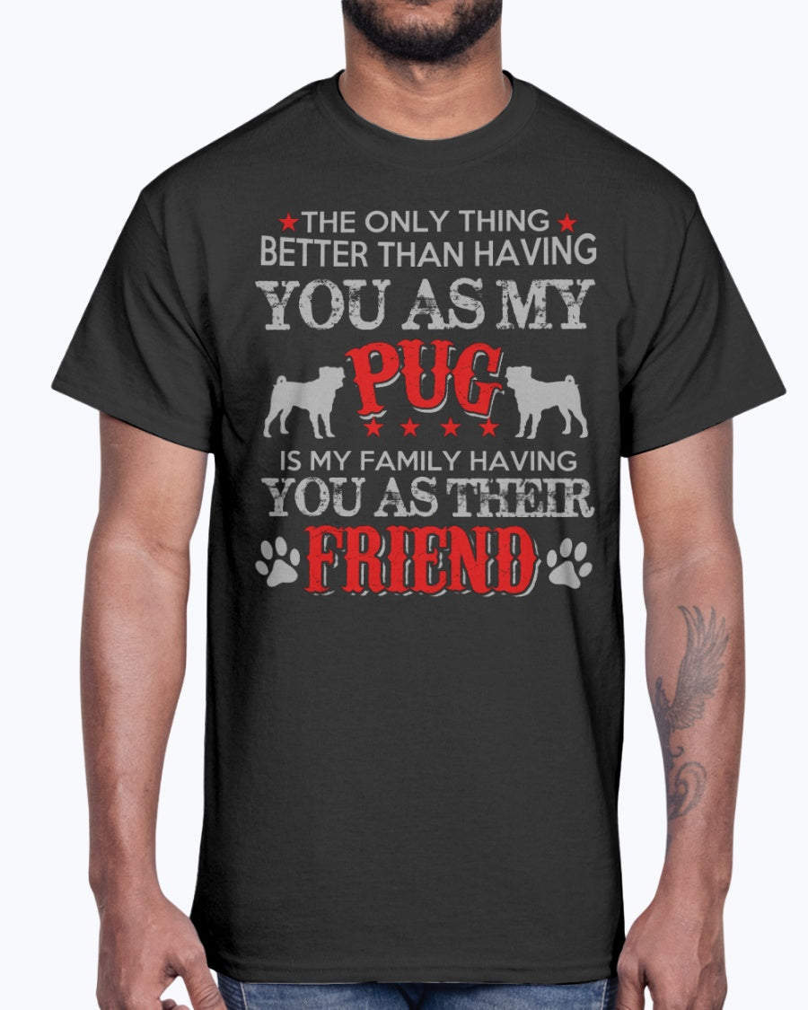Men's Gildan Ultra Cotton T-Shirt Pug, is my family frieand