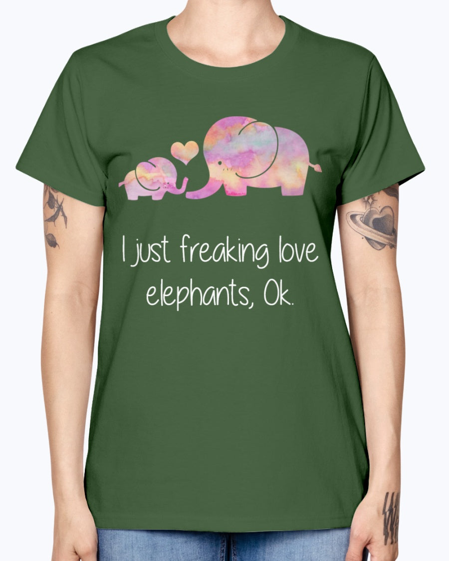 Gildan Ladies Missy T-Shirt I JUST FREAKING LOVE ELEPHANTS OK