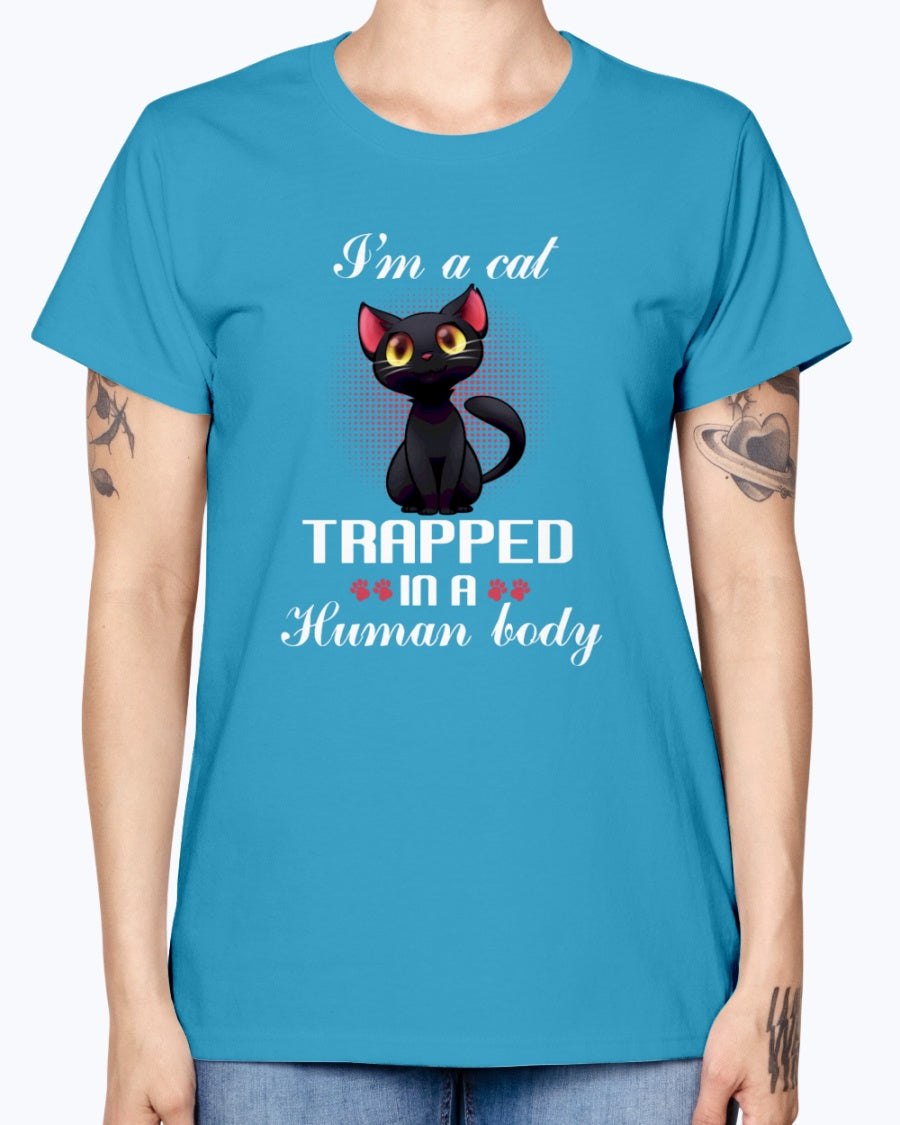 Gildan Ladies Missy T-Shirt. I'm a cat trapped in a human body