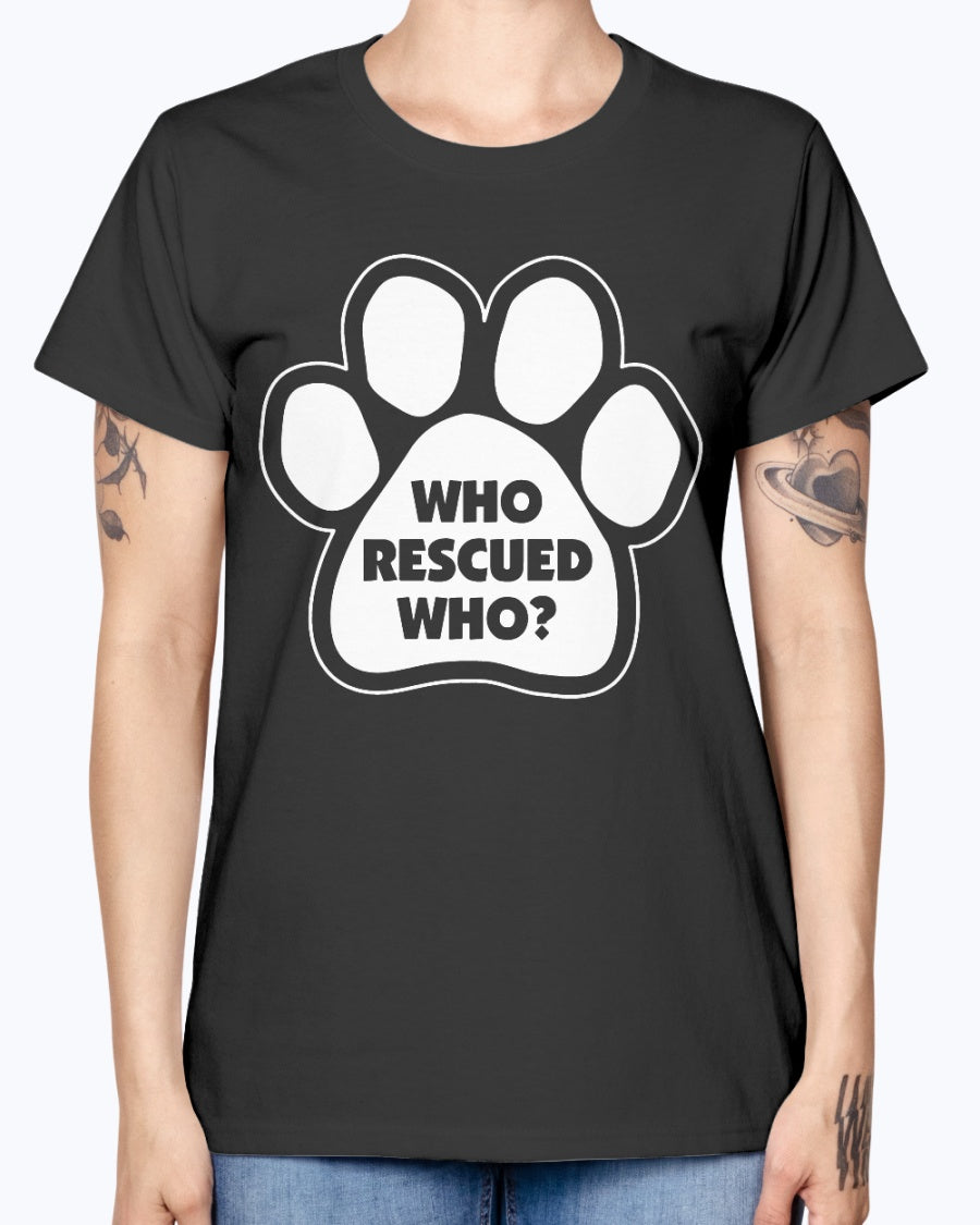 Gildan Ladies Missy T-Shirt Who rescued who