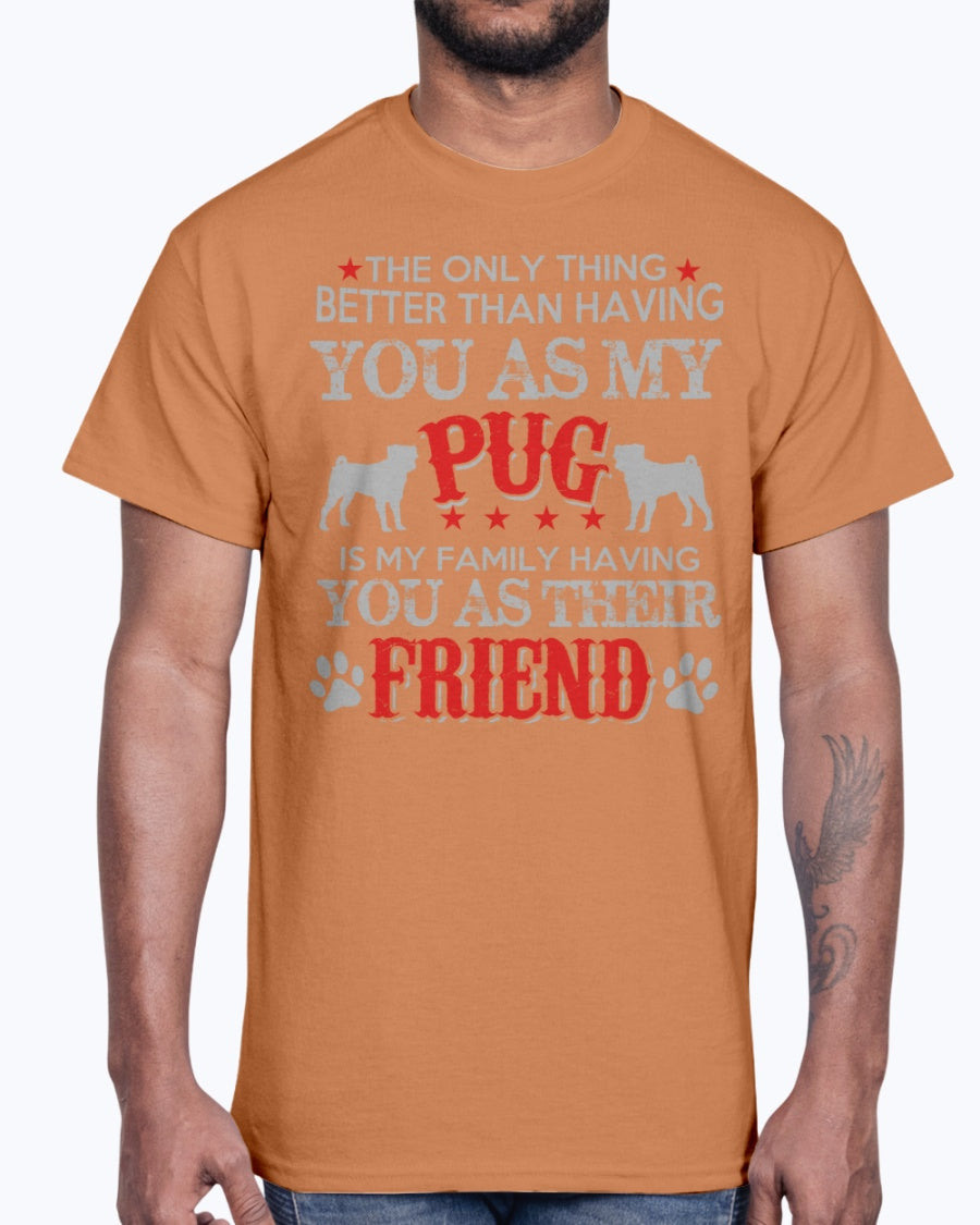 Men's Gildan Ultra Cotton T-Shirt Pug, is my family frieand