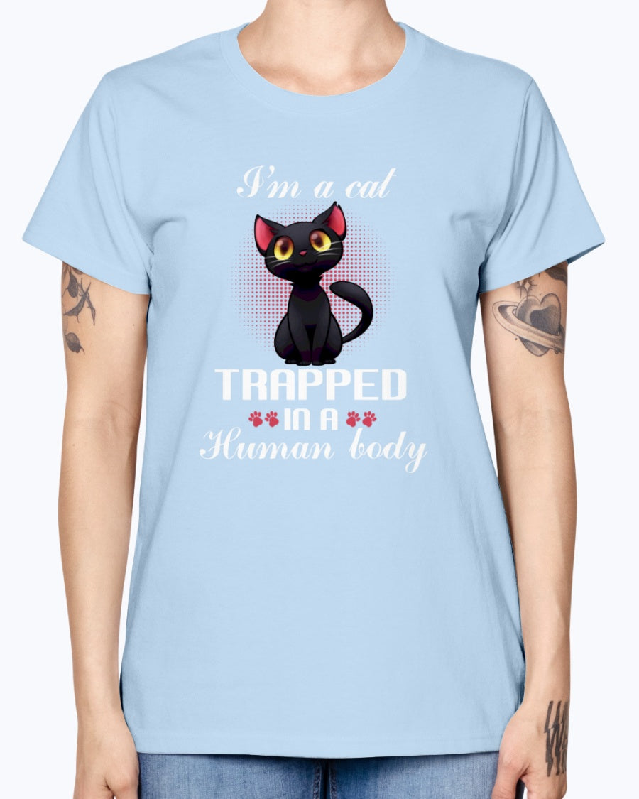 Gildan Ladies Missy T-Shirt. I'm a cat trapped in a human body