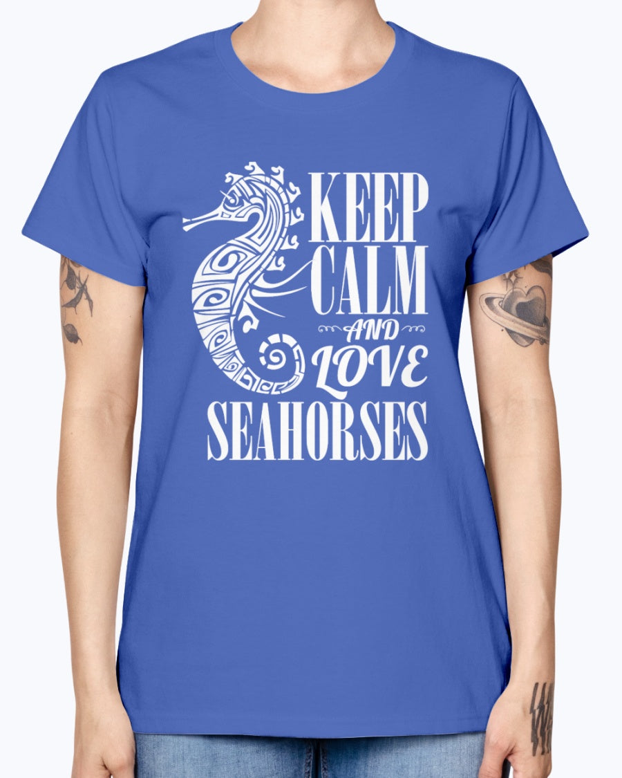 Gildan Ladies Missy T-Shirt. Keep calm and love seahorses.
