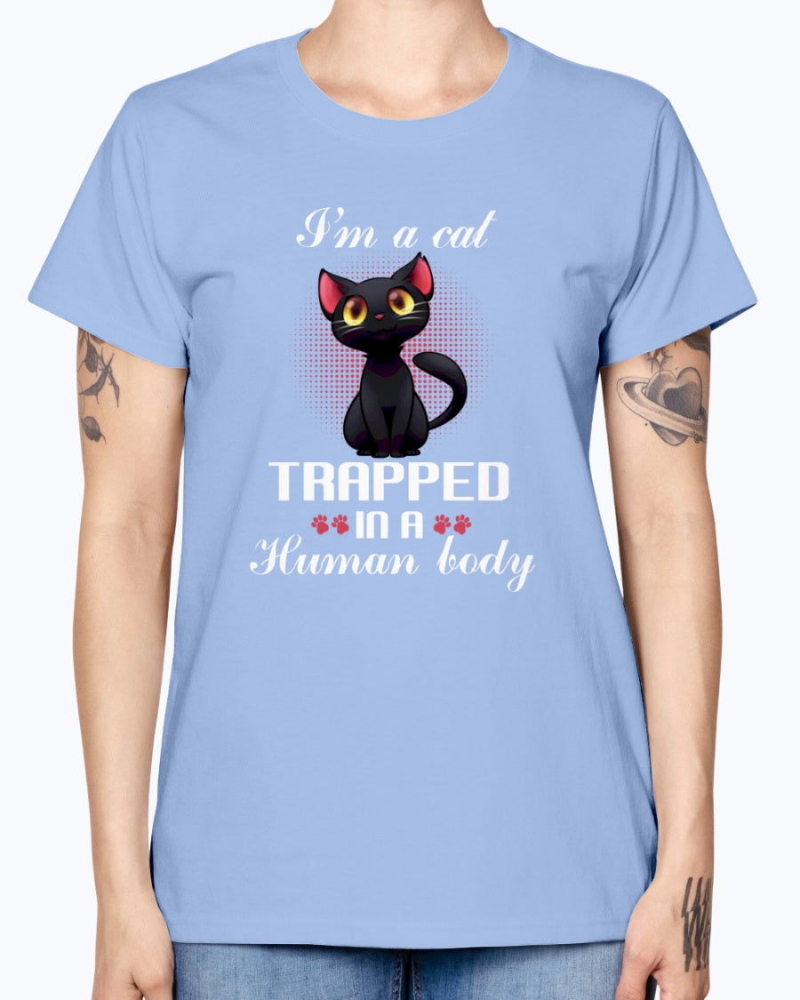Gildan Ladies Missy T-Shirt. I'm a cat trapped in a human body