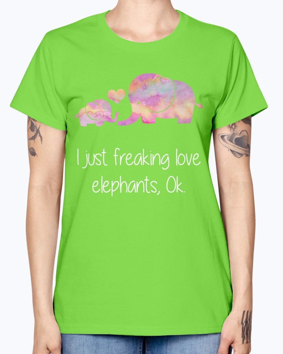 Gildan Ladies Missy T-Shirt I JUST FREAKING LOVE ELEPHANTS OK