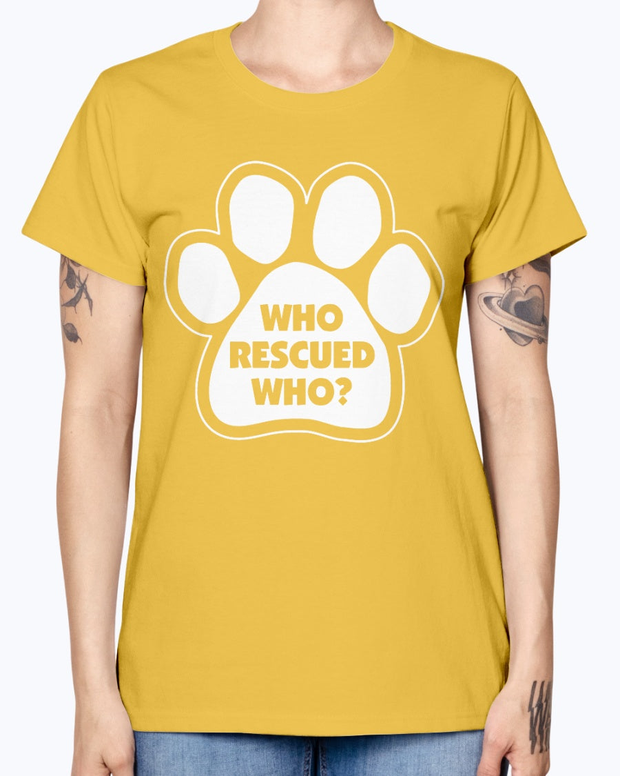 Gildan Ladies Missy T-Shirt    Who rescued who