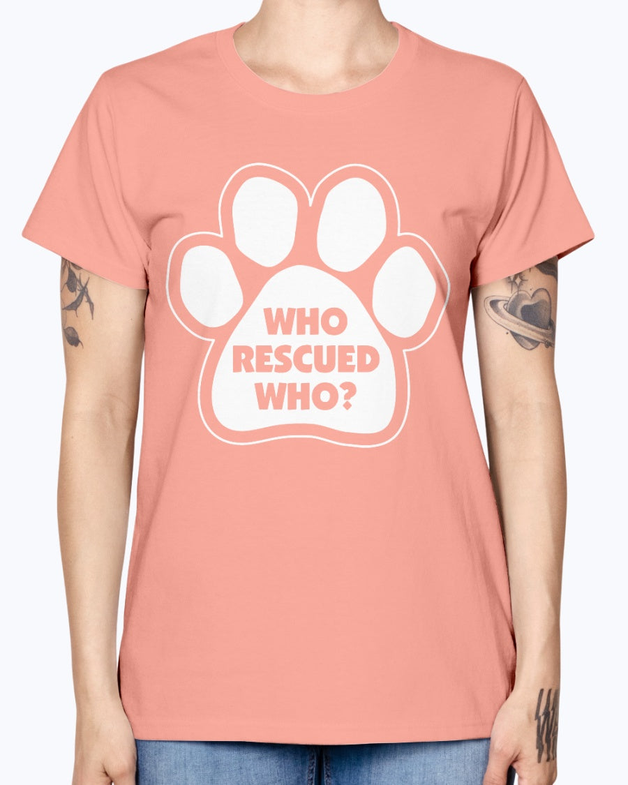 Gildan Ladies Missy T-Shirt    Who rescued who