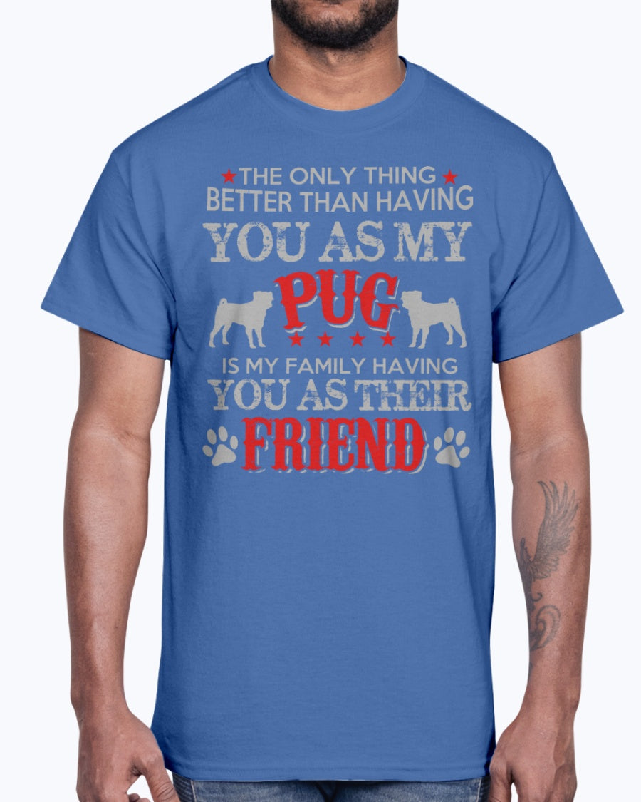 Men's Gildan Ultra Cotton T-Shirt    Pug, is my family frieand