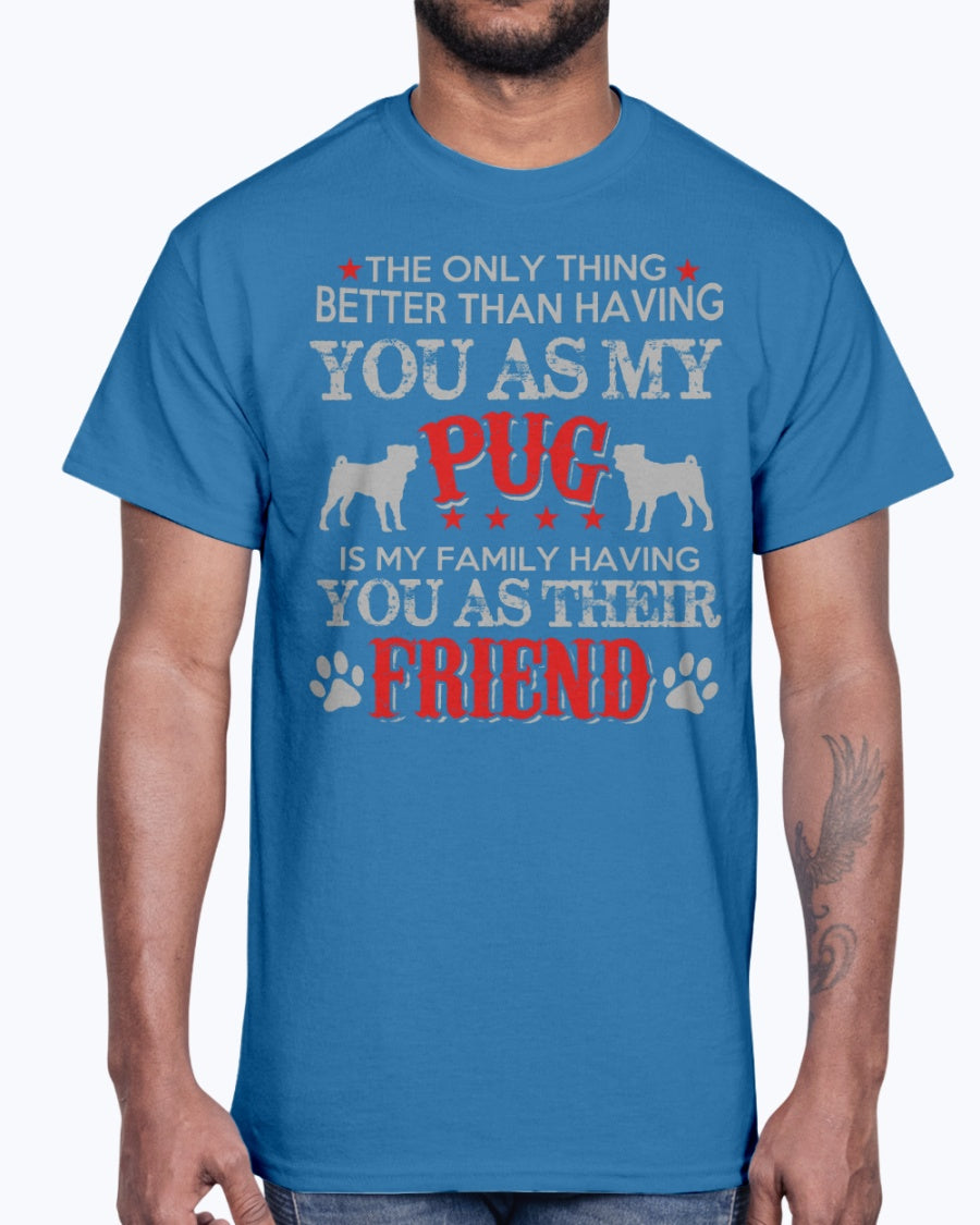 Men's Gildan Ultra Cotton T-Shirt    Pug, is my family frieand