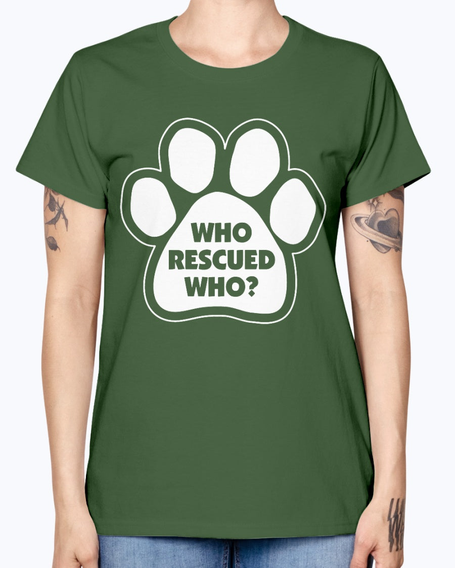 Gildan Ladies Missy T-Shirt    Who rescued who