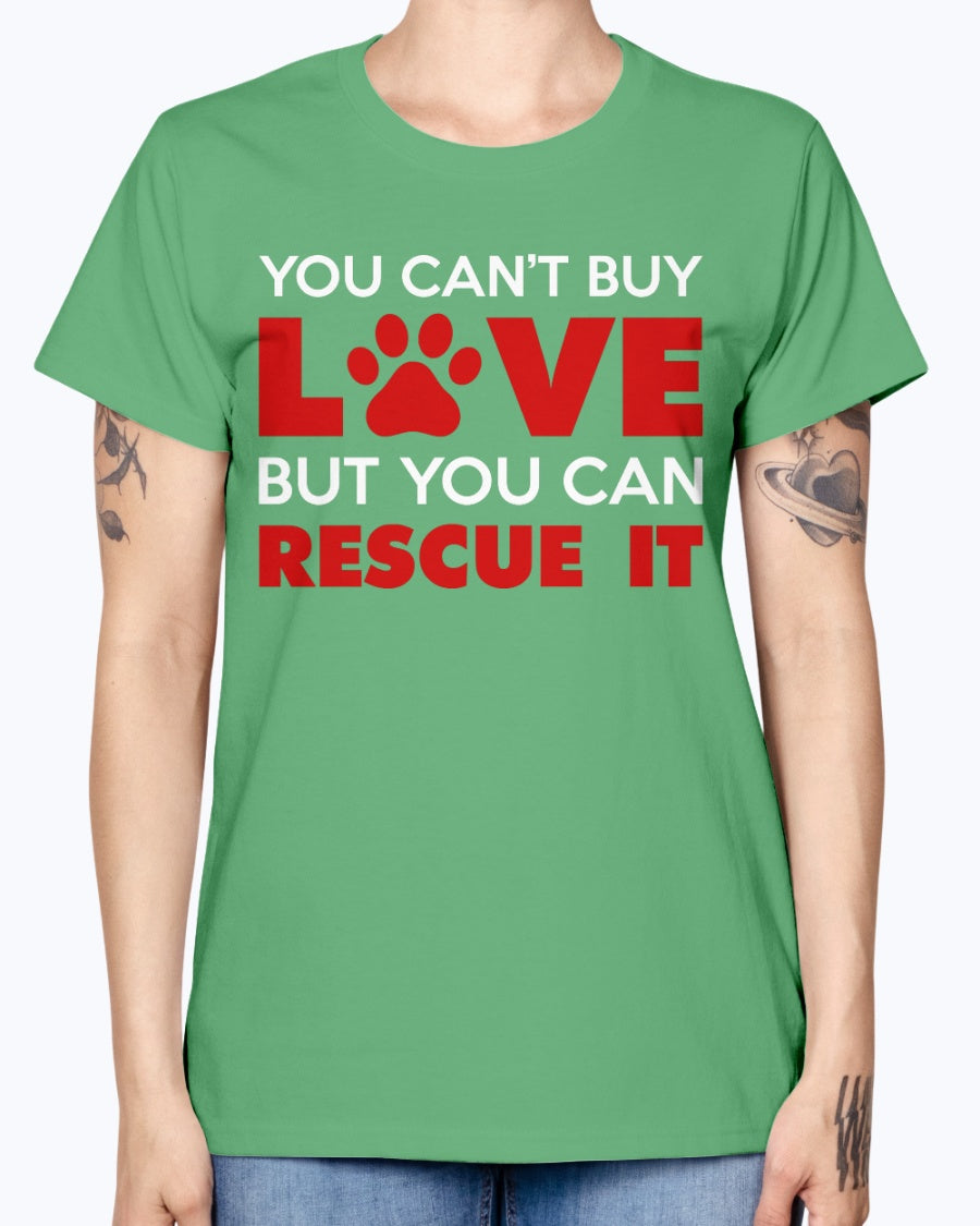 Gildan Ladies Missy T-Shirt. You Can't Buy Love But You Can Rescue It Women's