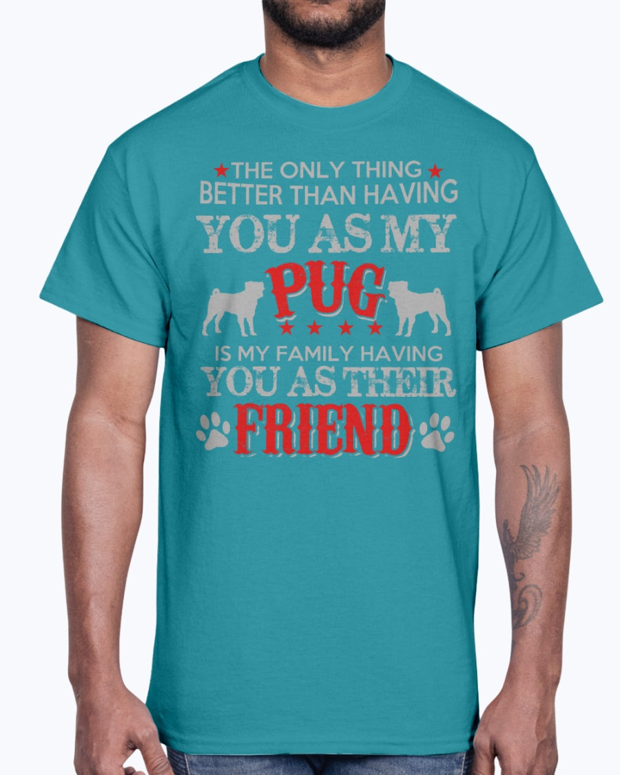 Men's Gildan Ultra Cotton T-Shirt    Pug, is my family frieand