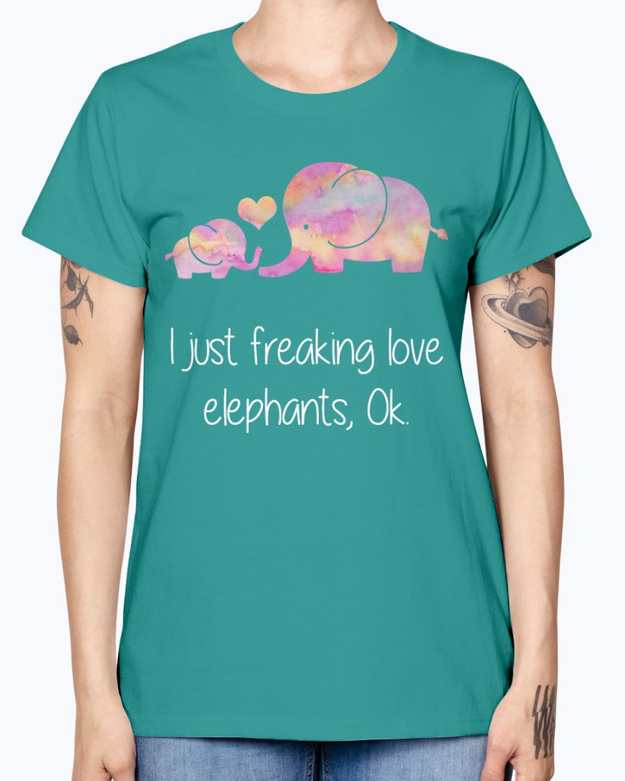 Gildan Ladies Missy T-Shirt  I JUST FREAKING LOVE ELEPHANTS OK