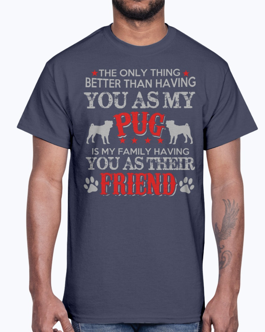 Men's Gildan Ultra Cotton T-Shirt    Pug, is my family frieand