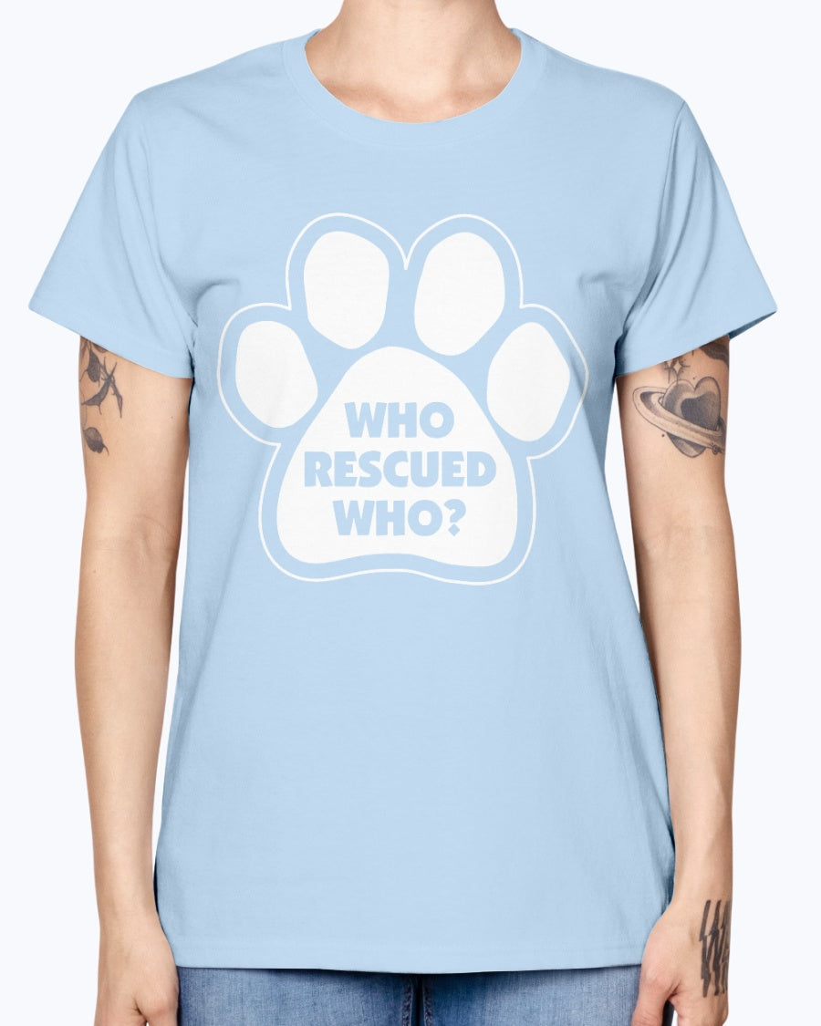 Gildan Ladies Missy T-Shirt    Who rescued who