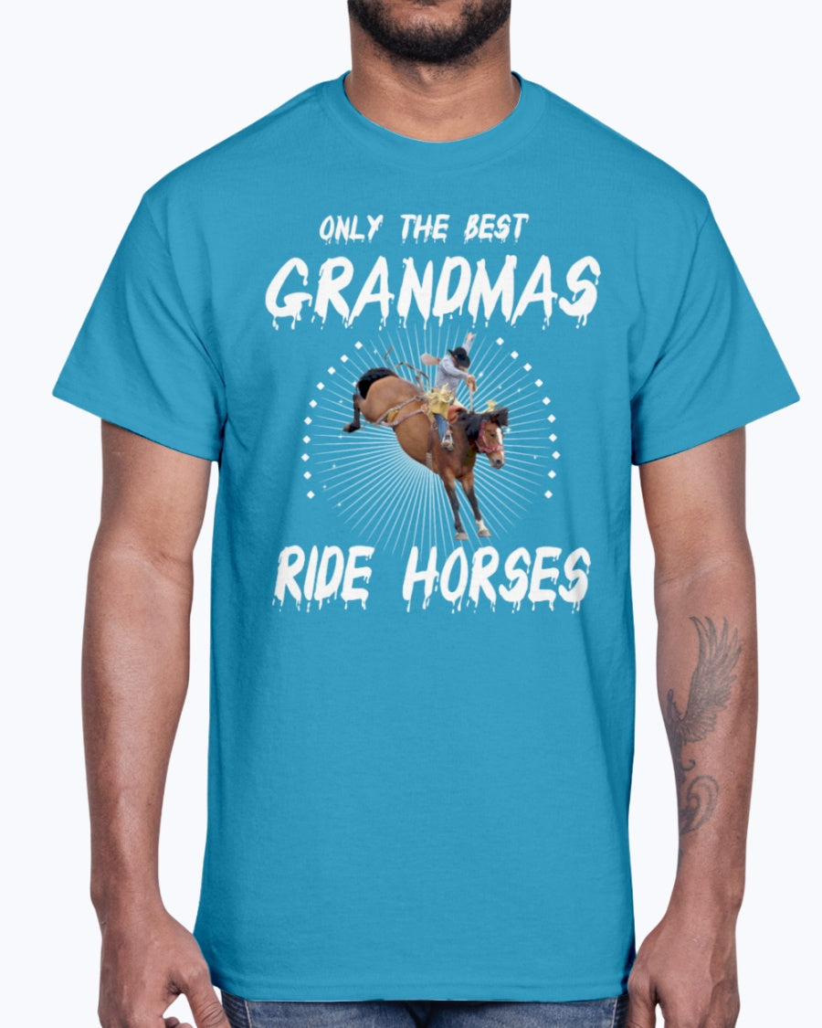 Men's Gildan Ultra Cotton T-Shirt   Only the best grandmas ride horses