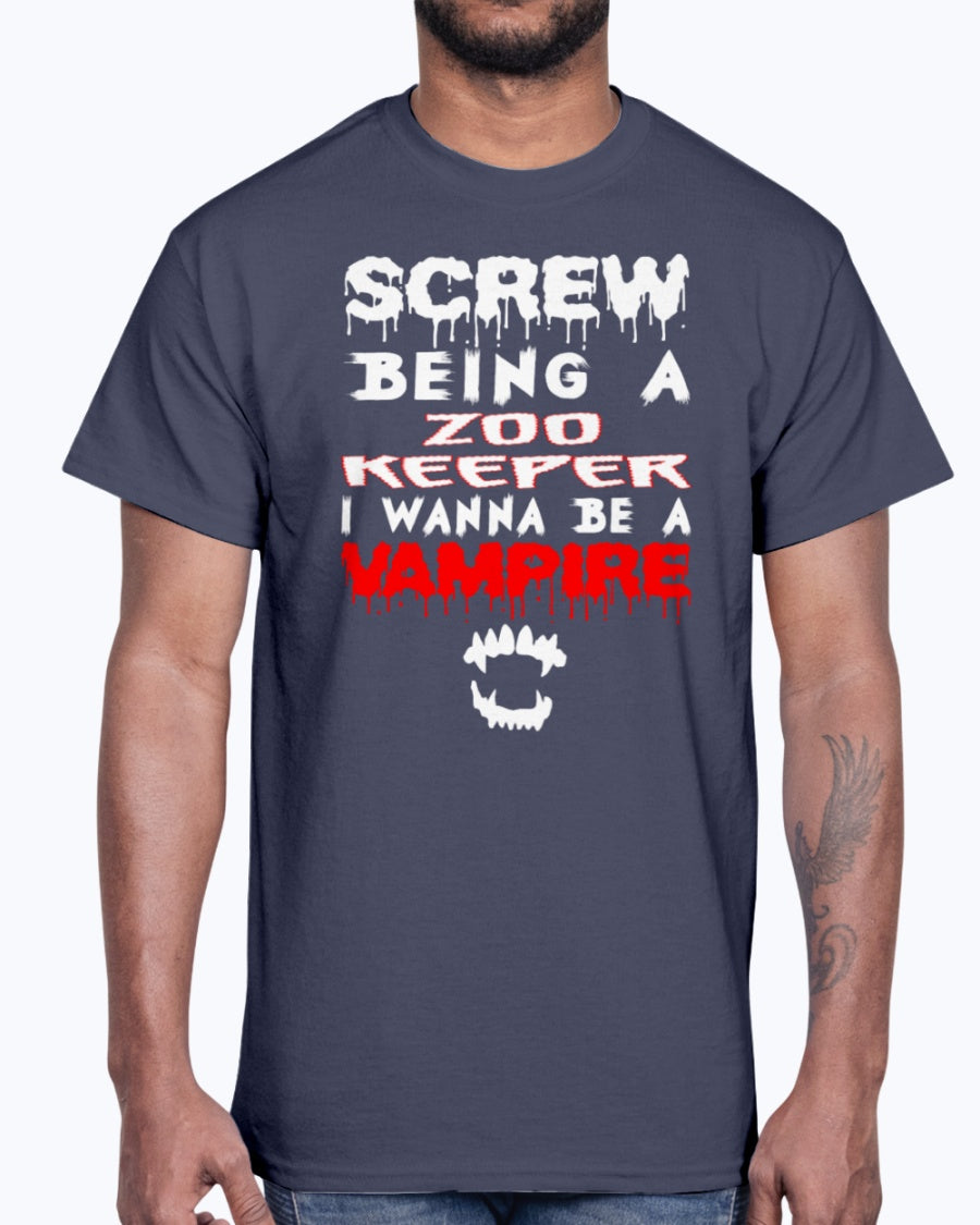 G2000 Unisex Ultra Cotton T-Shirt 12 Colors. Screw Being A Zoo Keeper I Wanna Be A Vampire