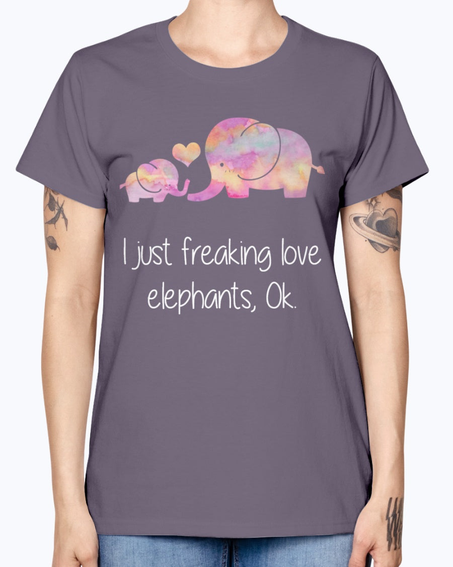 Gildan Ladies Missy T-Shirt  I JUST FREAKING LOVE ELEPHANTS OK