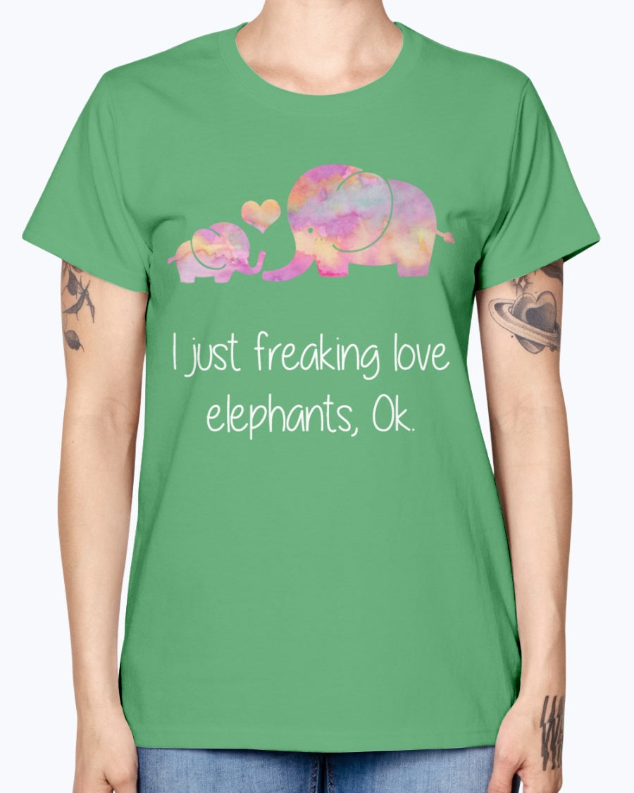 Gildan Ladies Missy T-Shirt  I JUST FREAKING LOVE ELEPHANTS OK