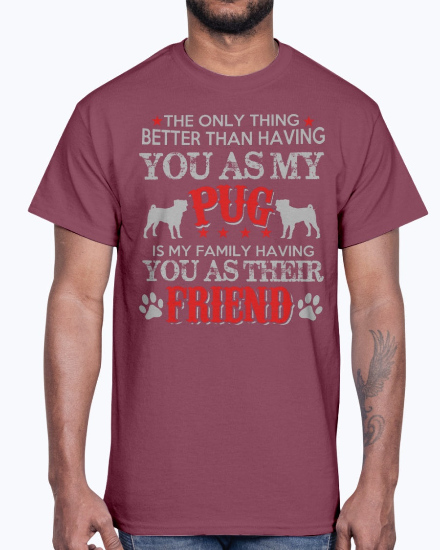 Men's Gildan Ultra Cotton T-Shirt    Pug, is my family frieand